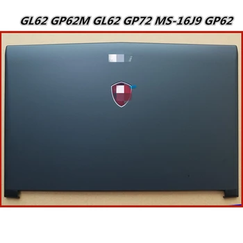 Нов Лаптоп и LCD Дисплей на Задната част на Кутията Екран Капак За MSI GL62 GP62M GL62 GP72 MS-16J9 GP62 GP62MVR MS-16JB Рамка Рамка